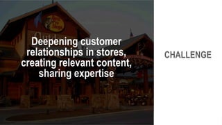 TO INCREASE LEADS, 
PERFORMANCE OF ADS, 
AND CONTENT. 
ALSO TO MANAGE 
CREATION, WORKFLOW, 
PROMOTION, AND 
DISTRIBUTION OF CONTENT 
CHALLENGE 
Deepening customer 
relationships in stores, 
creating relevant content, 
sharing expertise 
 