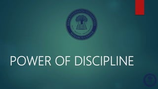 POWER OF DISCIPLINE
 