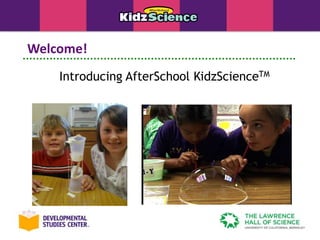 Welcome!
    Introducing AfterSchool KidzScienceTM
 