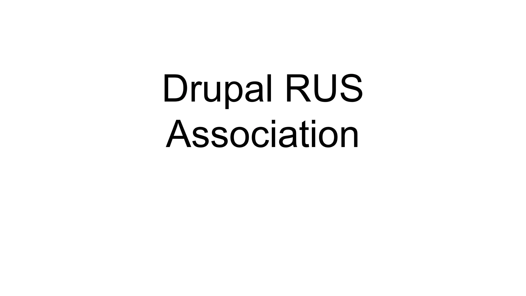 Drupal RUS
Association
 