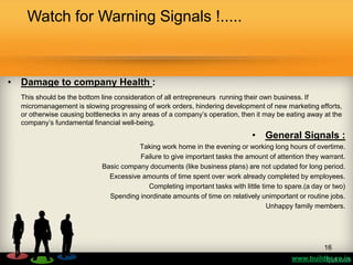 • Damage to company Health :
This should be the bottom line consideration of all entrepreneurs running their own business....