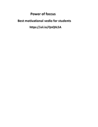 Power of foccus
Best motivational vedio for students
https://uii.io/QnQhL5A
 
