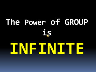 The Power of GROUP
        is

INFINITE
 