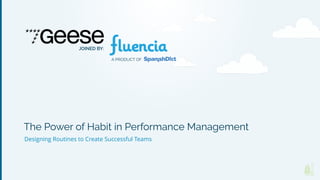 JOINED BY:
The Power of Habit in Performance Management
Designing Routines to Create Successful Teams
A PRODUCT OF
 