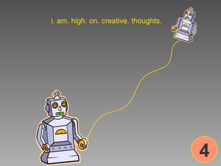 i. am. high. on. creative. thoughts. 4 