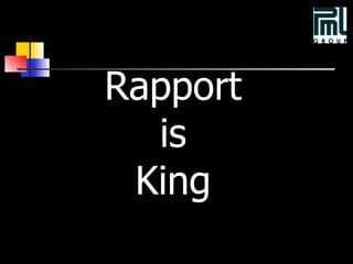 Rapport  is  King  