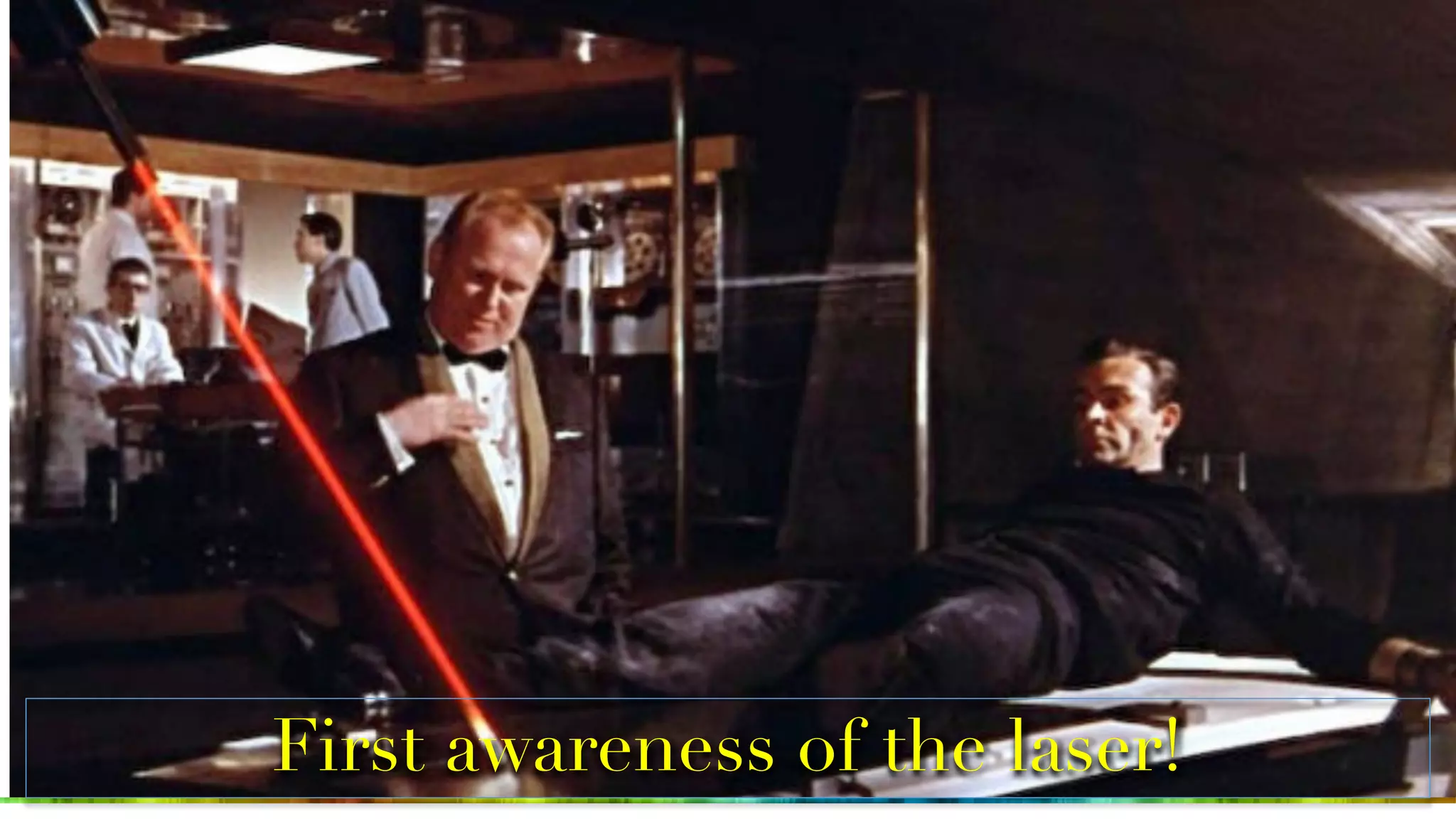 First awareness of the laser!
 