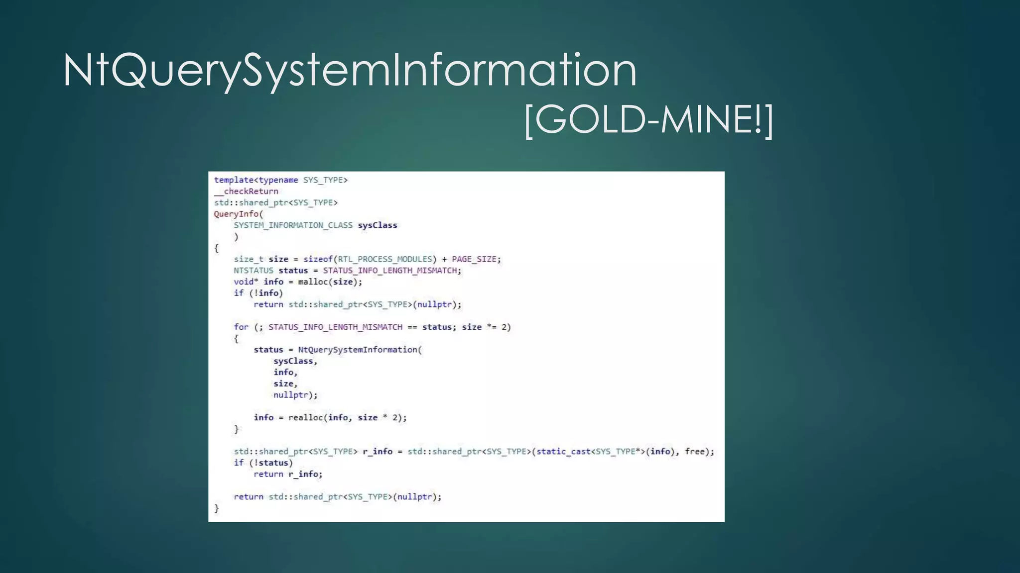 NtQuerySystemInformation 
[GOLD-MINE!] 
 