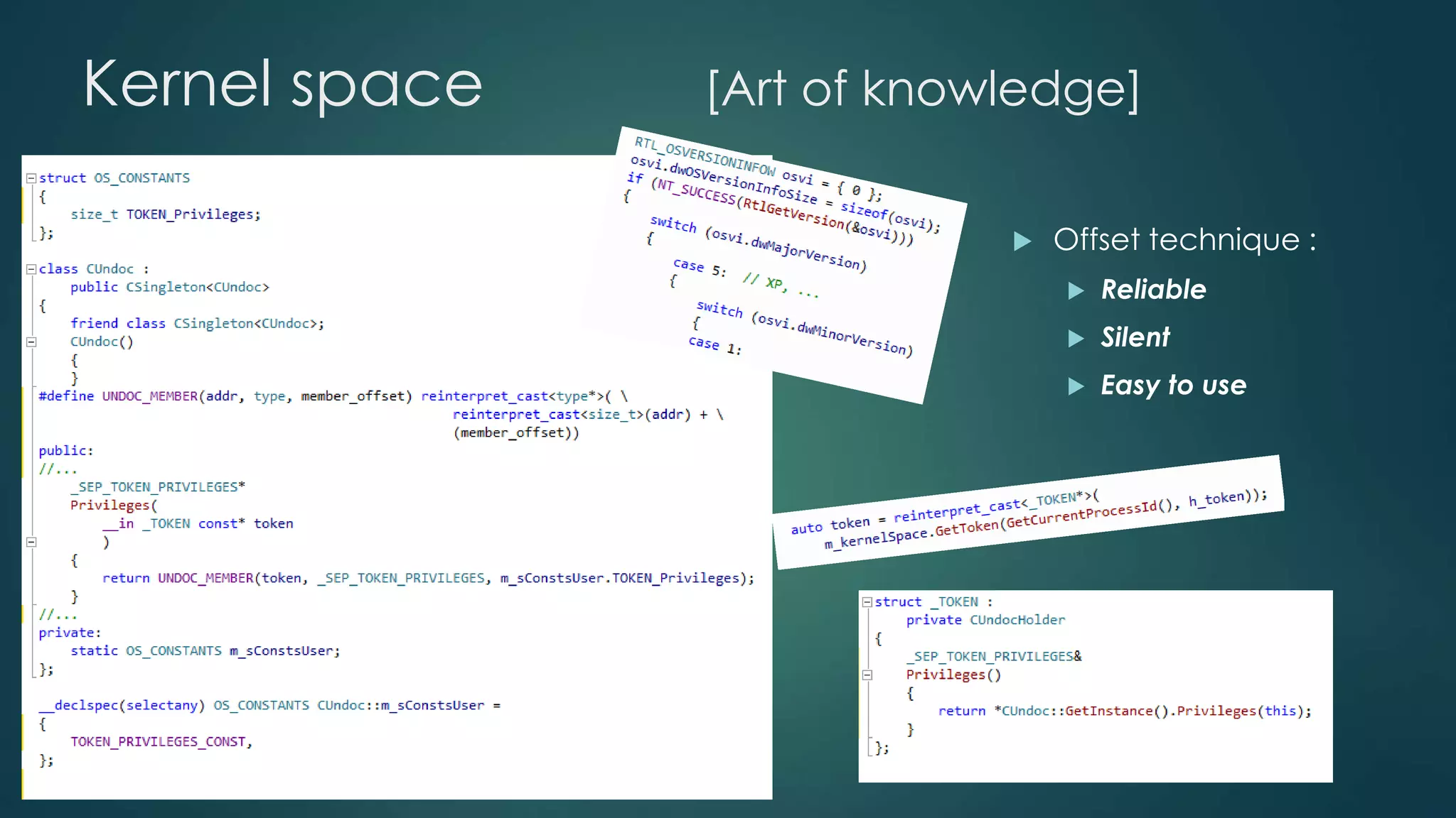 Kernel space [Art of knowledge] 
 Offset technique : 
 Reliable 
 Silent 
 Easy to use 
 