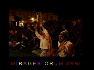 M I R A G E ST O R U M 528 Hz.
 