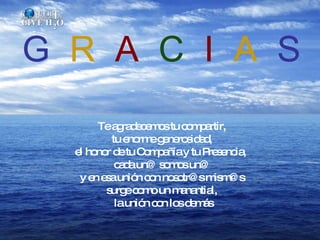 G R A C I A S
       Tea ra e e o tu c m a
           g d c m s o p rtir,
         tu e rm g ne s a ,
             no e e ro id d
  e ho r d tu C m a y tu P s nc ,
   l no e       o p ñía     re e ia
          c d un@ s m sun@
           aa      o o
   y e e aunió c n no o sm m s
      n s     n o     s tr@  is @
        s ec m un m na l,
         urg o o       a ntia
          launió c n lo d m s
                n o s e á
 