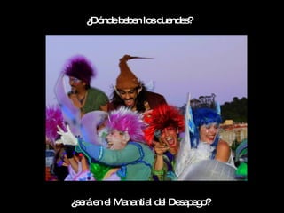 ¿ nd b b n lo d nd s
    Dó e e e s ue e ?




¿ e e e Ma ntia d l De a e o
 s rá n l na l e s p g ?
 