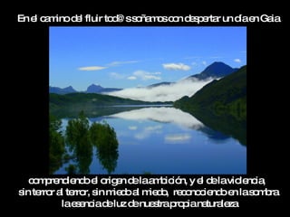 En e c m d l fluir to @ ss ña o c n d s e r un d e Ga
    l a ino e        d    o m s o e p rta       ía n ia




   c m re ie oe o e d laa b ió y e d lavio nc ,
    o p nd nd l rig n e m ic n, l e            le ia
s te r a te r, s m d a m d , re o c nd e las m ra
 in rro l rro in ie o l ie o c no ie o n o b
         lae e iad luz d nue trap p na le
            s nc e      e s      ro ia tura za
 