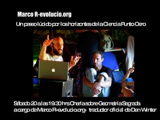 Marco R-evolucio.org
Un p s olúc op r lo ho nte d laC nc P
    ae     id o s rizo s e      ie ia untoC ro
                                           e




Sá a o2 ala 19 0hrs ha s b Ge m tríaSa ra a
  b d 0 s :3       .C rla o re o e      g d
ac rg d Ma oR-e luc .o - tra uc r o ia d Da W r
  a o e rc      vo io rg     d to fic l e n inte
 