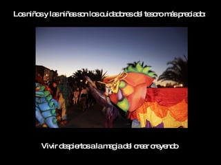 Lo niño y la niña s n lo c a o sd l te o m sp c d :
  s    s s       s o s uid d re e s ro á re ia o




       Vivir d s ie salam g d l c a c ye o
              e p rto    a ia e re r re nd
 