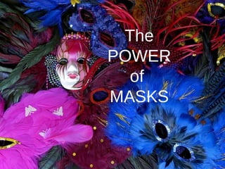 The
POWER
of
MASKS
 