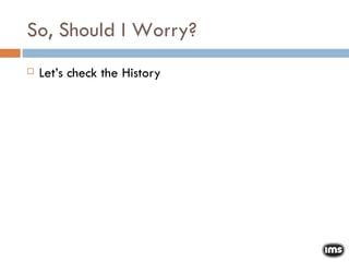So, Should I Worry? Let’s check the History 