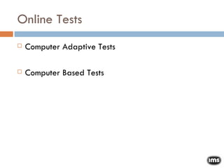 Online Tests Computer Adaptive Tests Computer Based Tests 