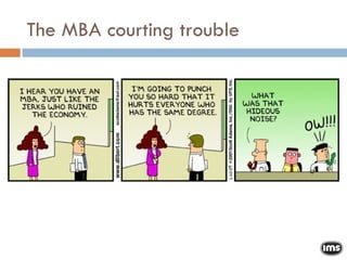 The MBA courting trouble 