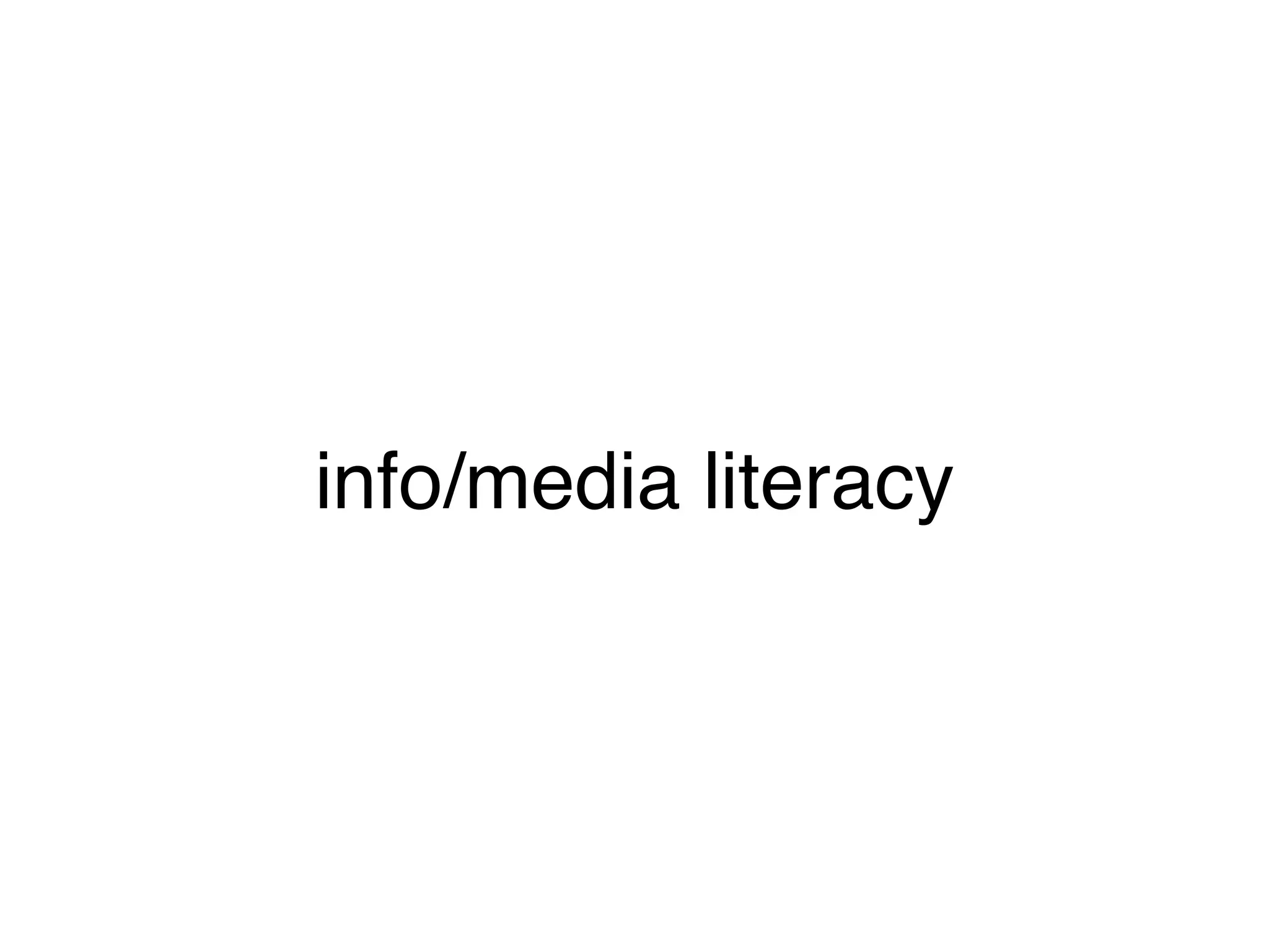 info/media literacy
 