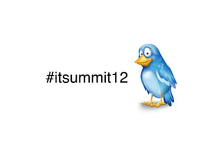 #itsummit12
 