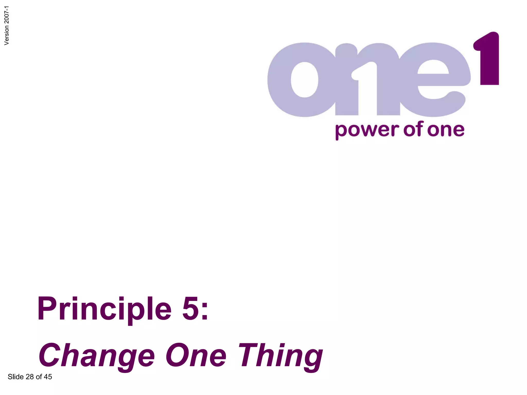 Principle 5: Change One Thing 