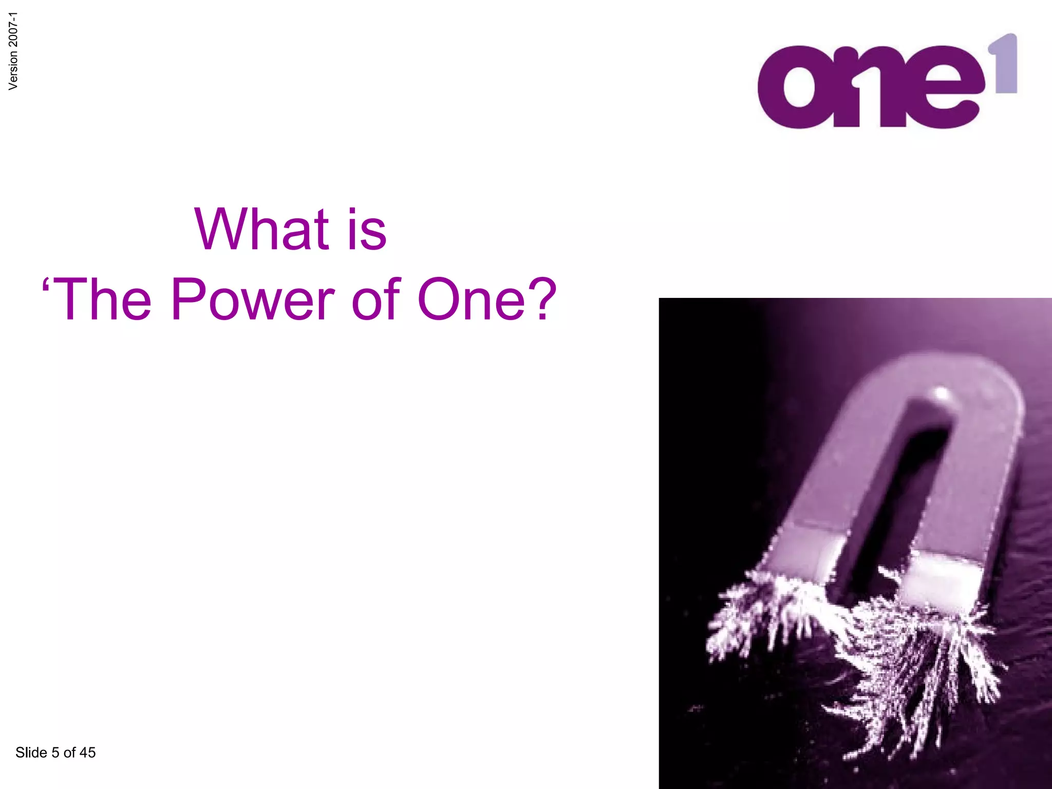 What is  ‘The Power of One? 