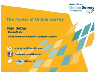 The Power of Online Survey

Copyright © 2009 Constant Contact Inc.

 