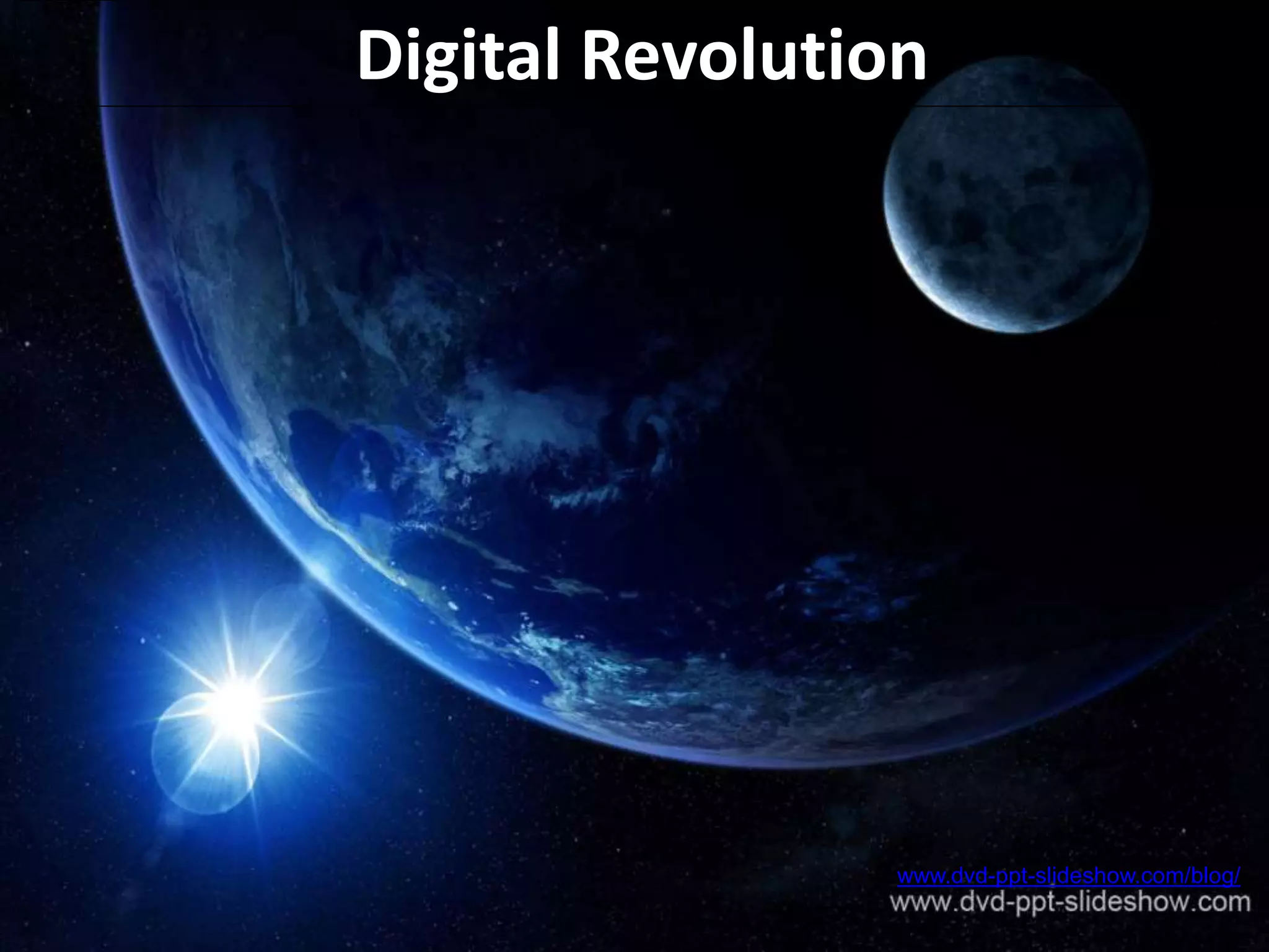 Digital Revolution
www.dvd-ppt-slideshow.com/blog/
 