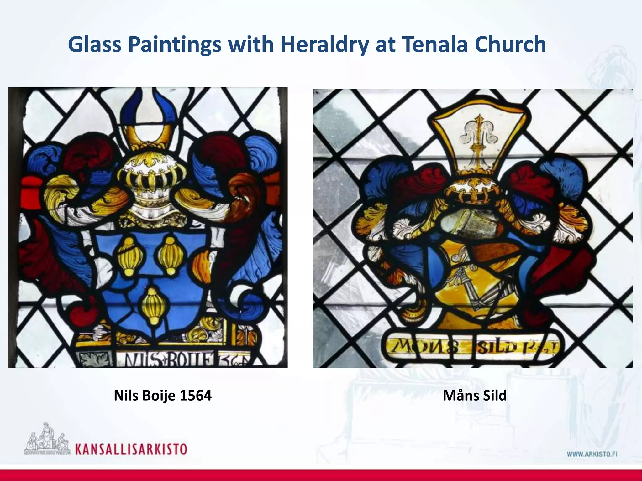Nils Boije 1564 Måns Sild
Glass Paintings with Heraldry at Tenala Church
 