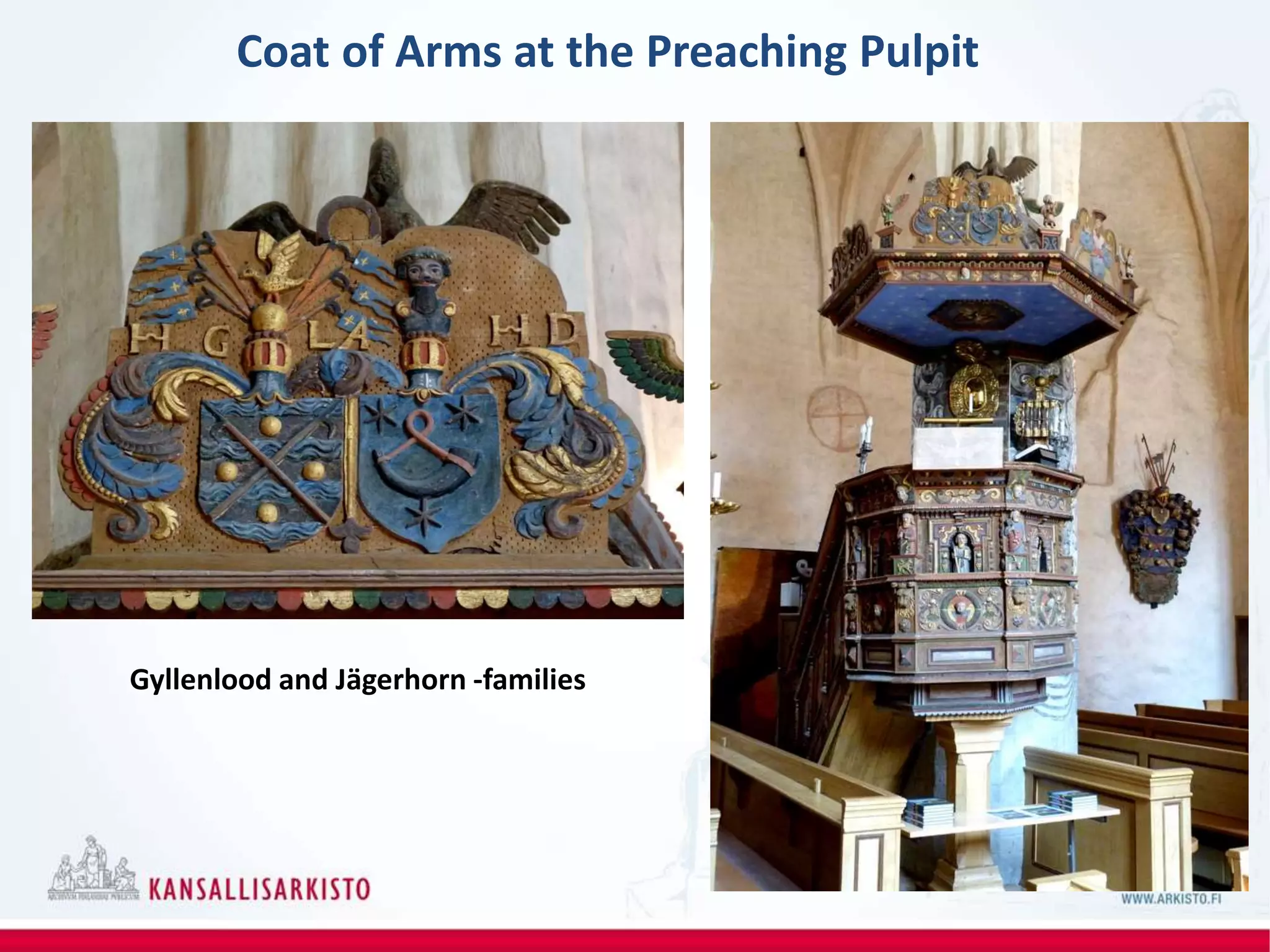 Coat of Arms at the Preaching Pulpit
Gyllenlood and Jägerhorn -families
 