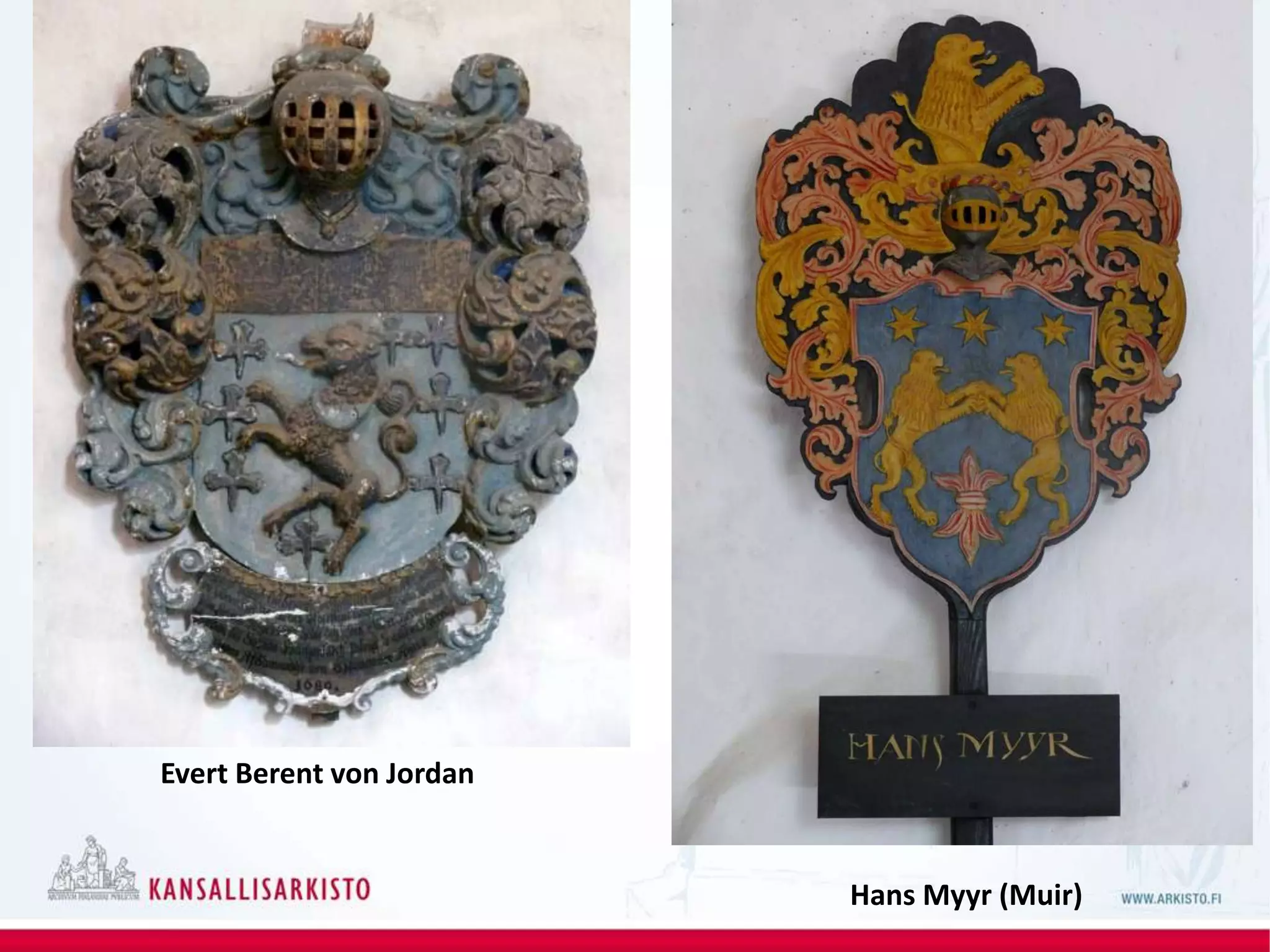 Evert Berent von Jordan
Hans Myyr (Muir)
 