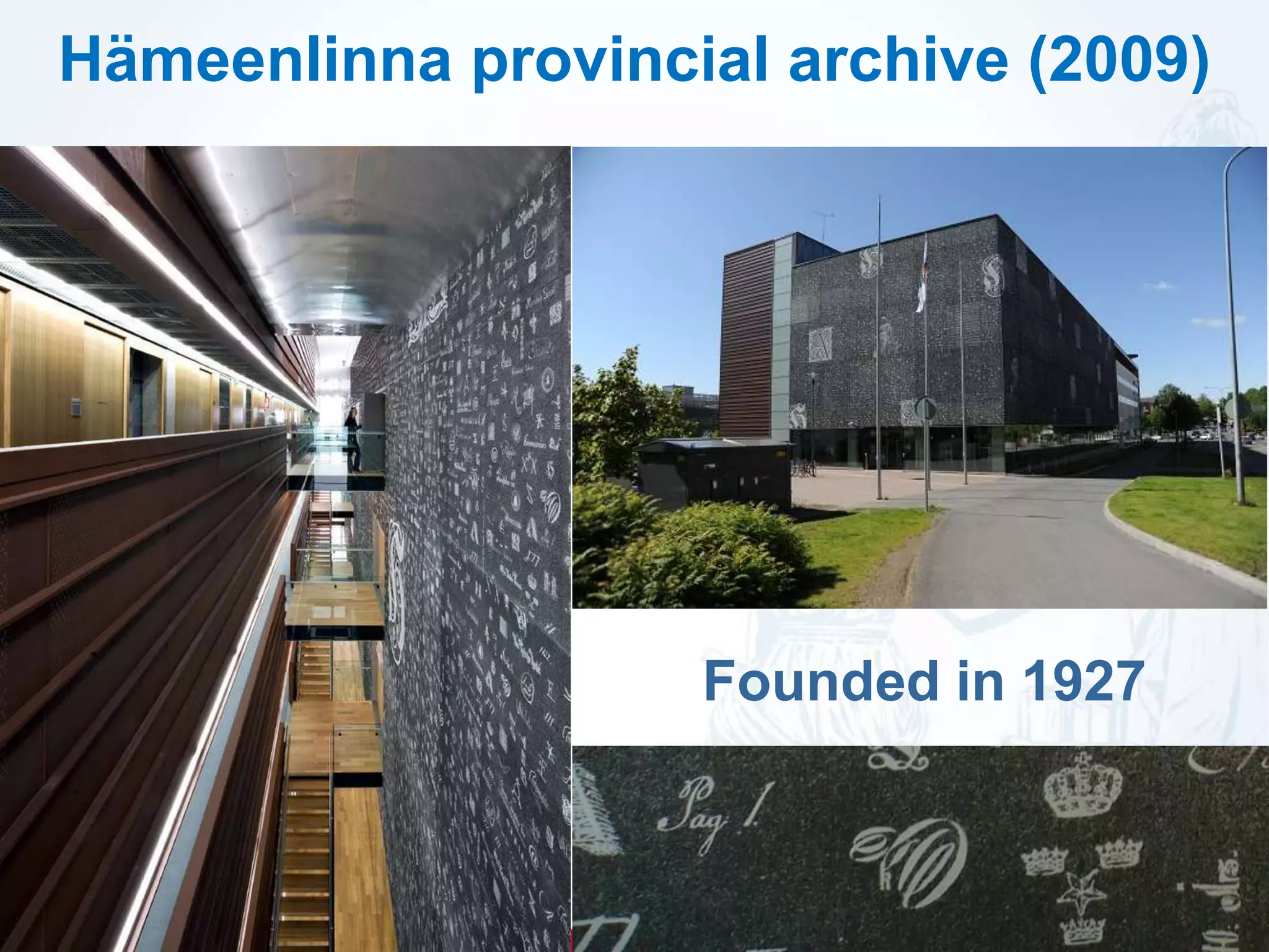Hämeenlinna provincial archive (2009)
Founded in 1927
 