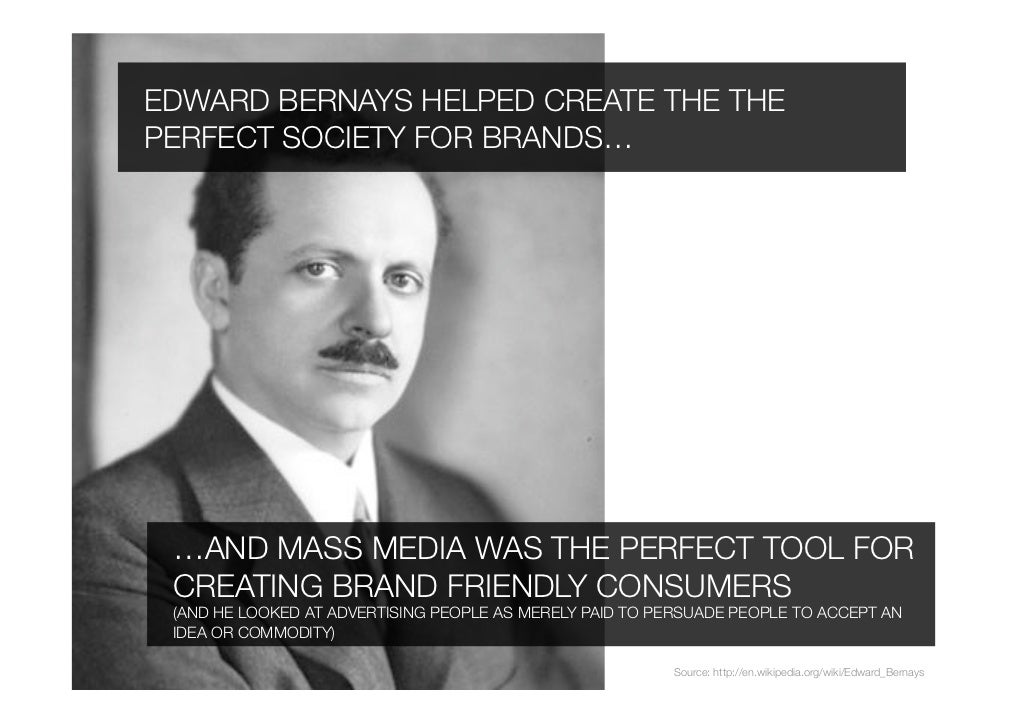 EDWARD BERNAYS HELPED CREATE THE
