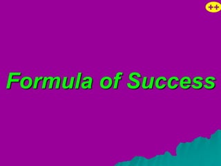 ++




Formula of Success
 