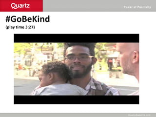 Power of Positivity
#GoBeKind
(play time 3:27)
 