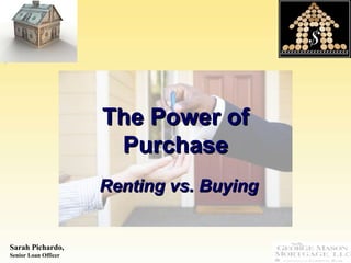 The Power of Purchase Renting vs. Buying 