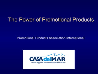 The Power of Promotional Products


   Promotional Products Association International
 