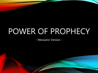 POWER OF PROPHECY
- Messianic Version -
 
