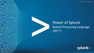 Power of Splunk Search Processing Language (SPL) | PPTX