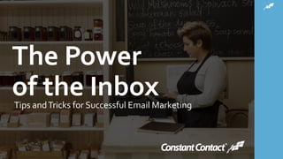The Power
of the InboxTips andTricks for Successful Email Marketing
 