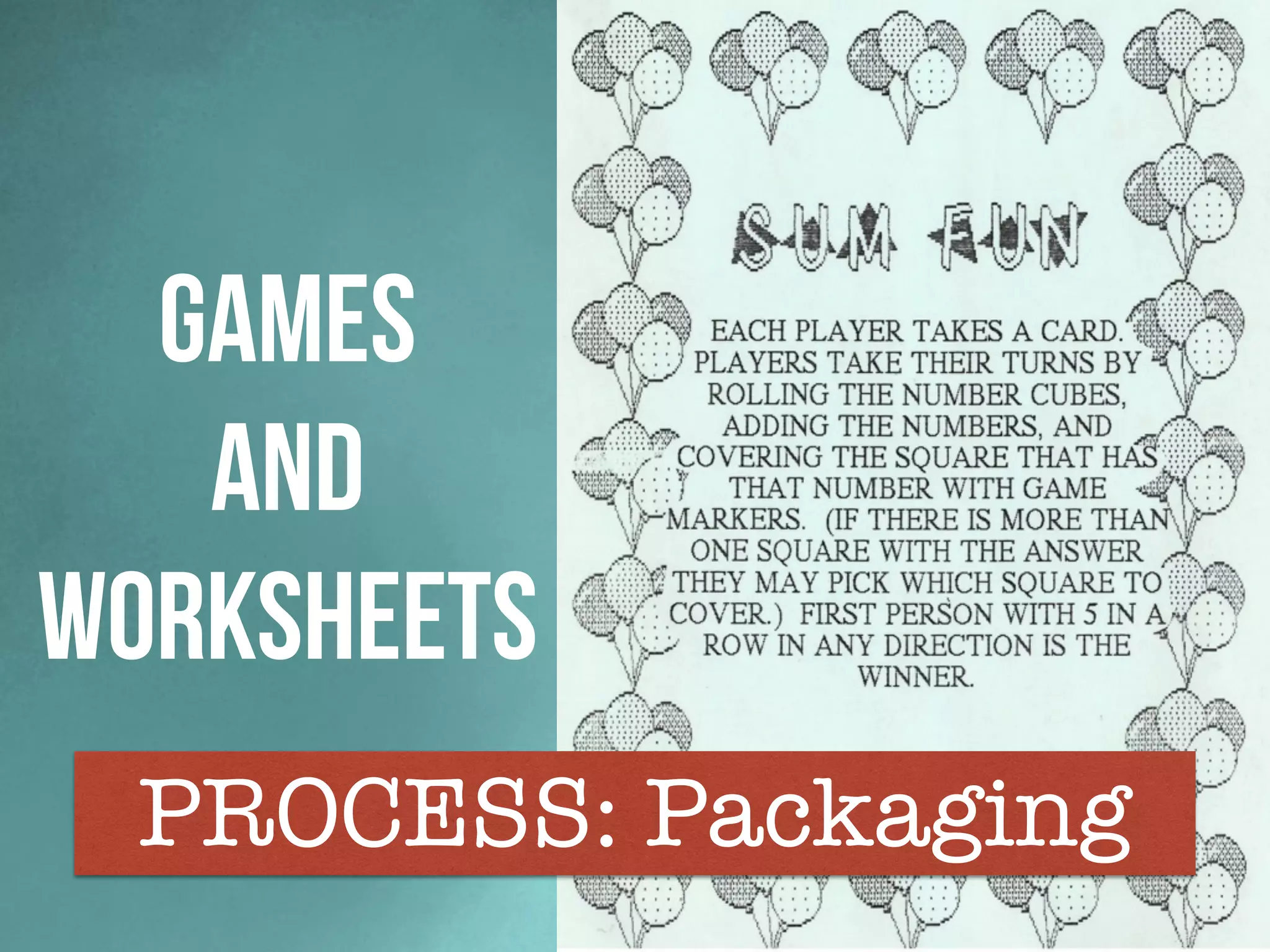 Games
and
worksheets
PROCESS: Packaging
 