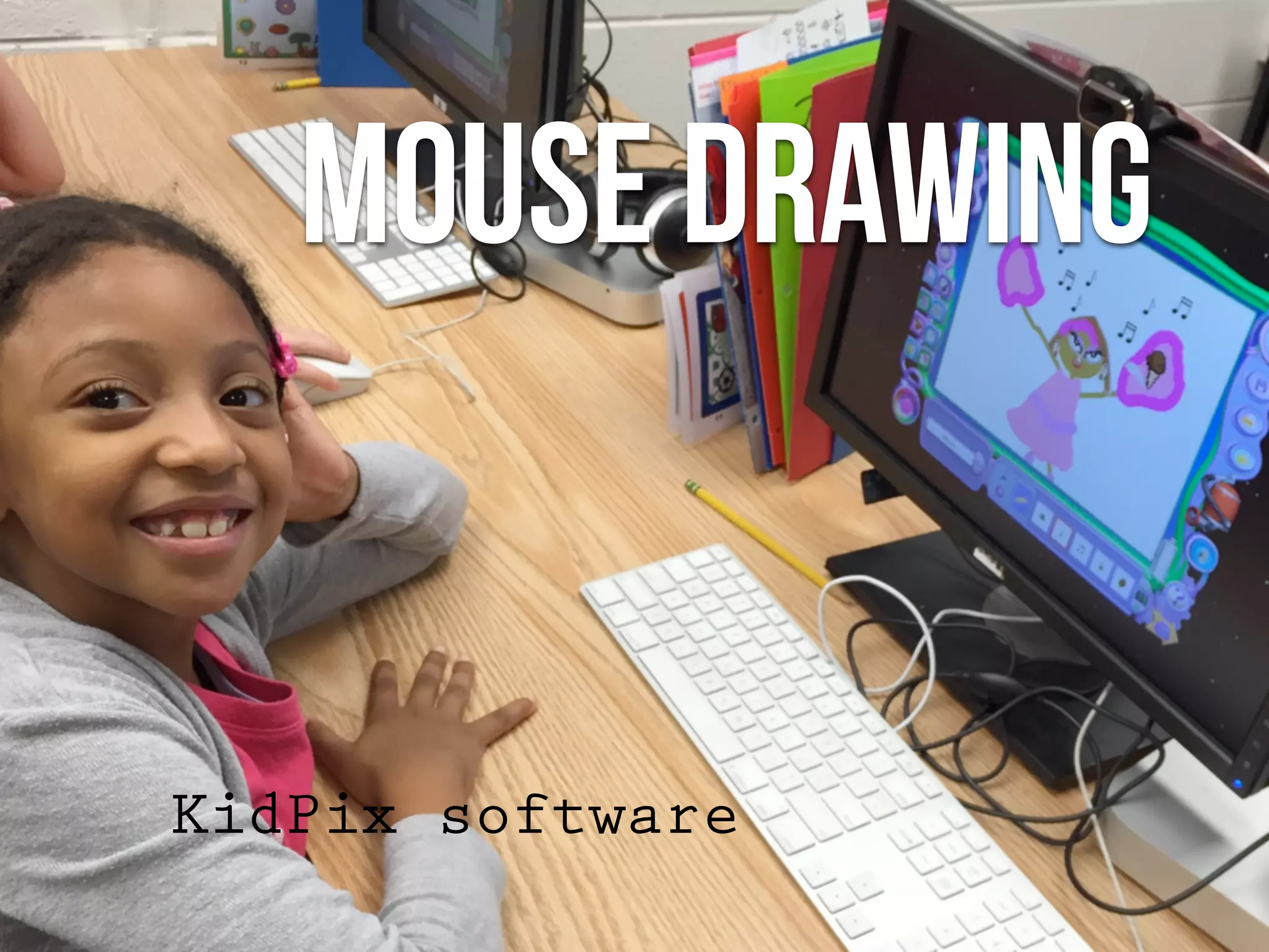 Mouse drawing
KidPix software
 