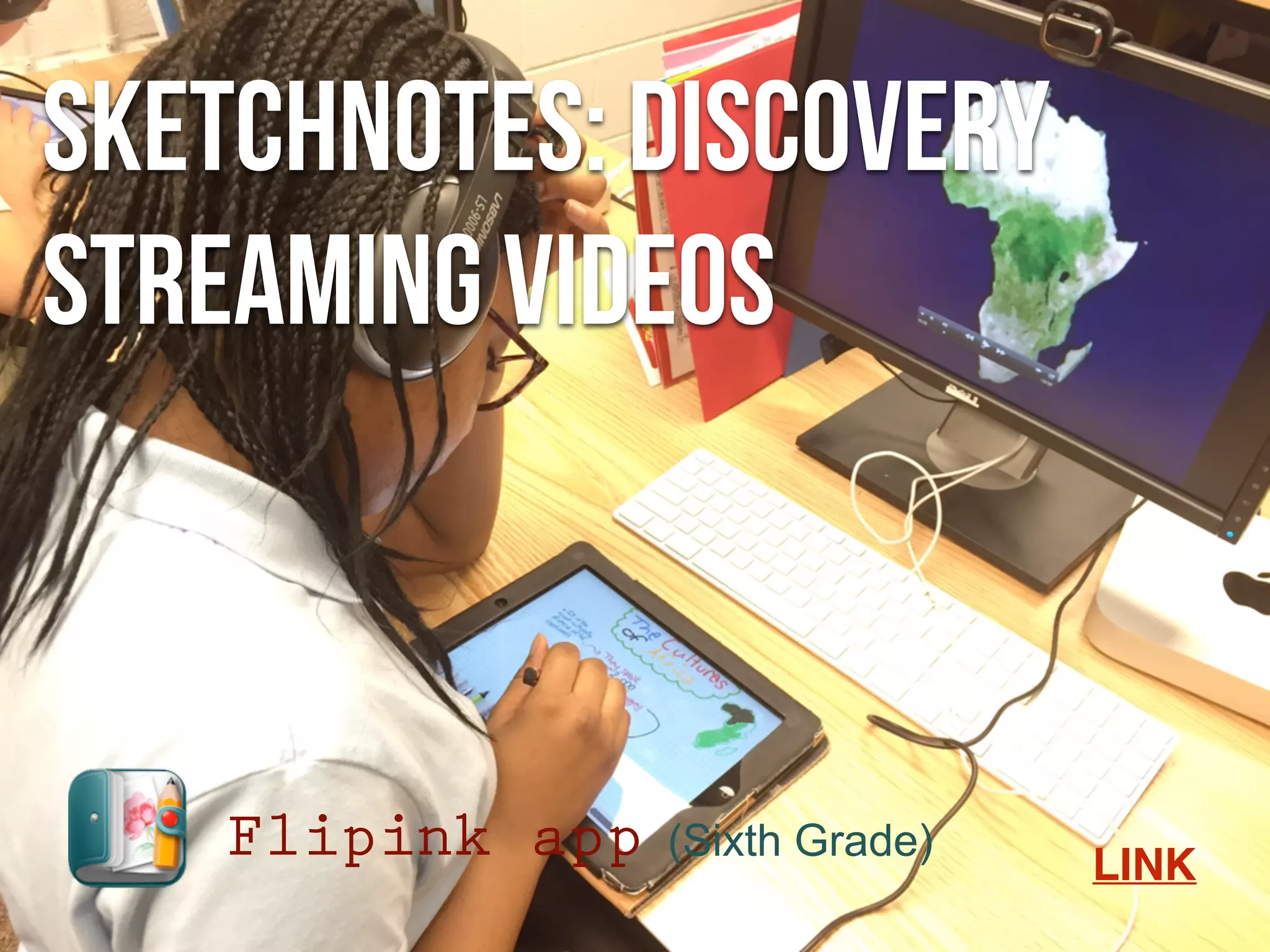 sketchnotesSketchnotes: discovery
streaming videos
Flipink app LINK
(Sixth Grade)
 