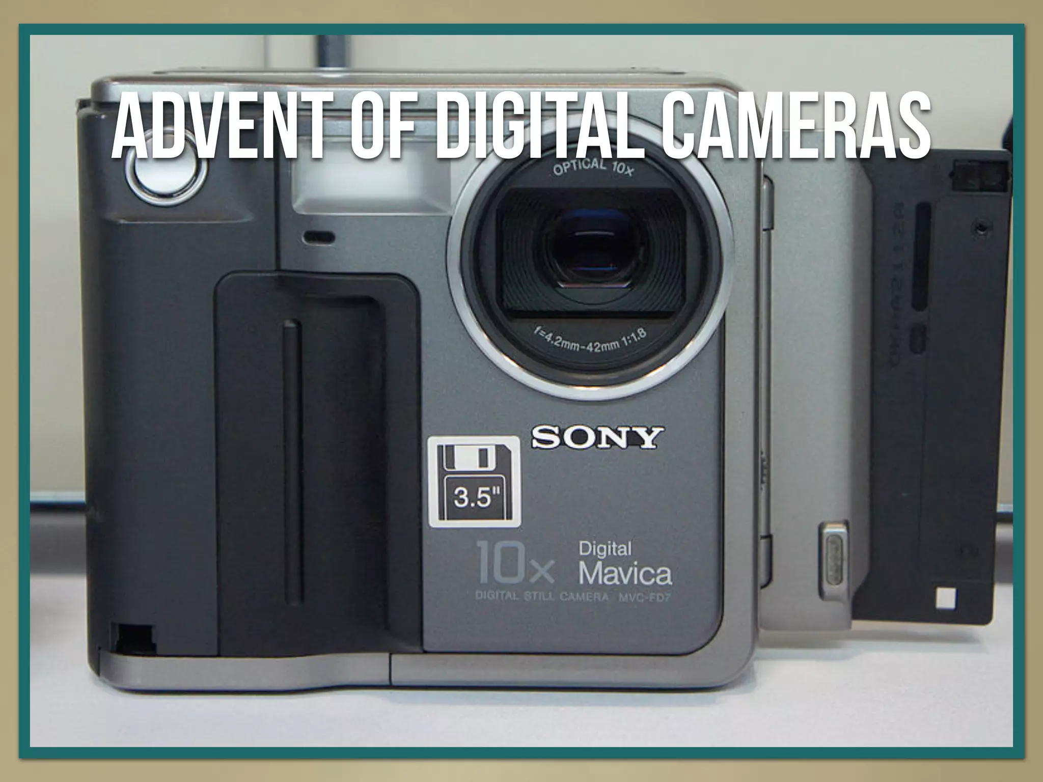 Advent of digital cameras
 