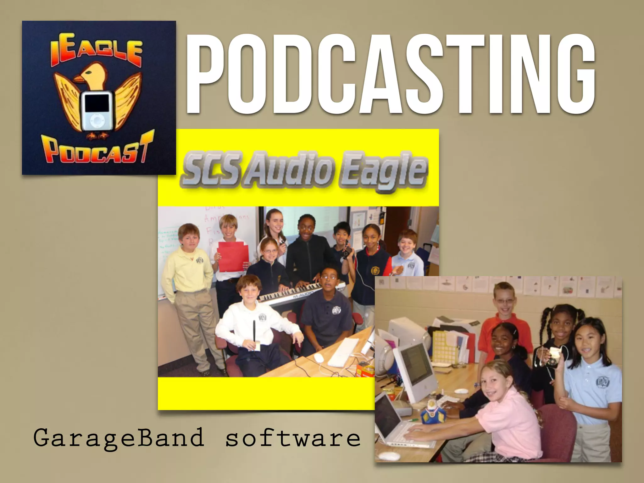 Podcasting
GarageBand software
 