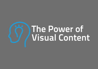 The Power of
Visual Content
 