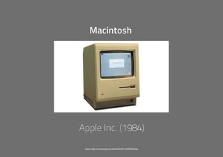 Source: http://www.pcmag.com/article2/0,2817,2429830,00.asp
Macintosh
Apple Inc. (1984)
 
