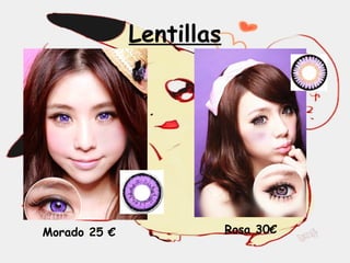 Lentillas
Morado 25 € Rosa 30€
 